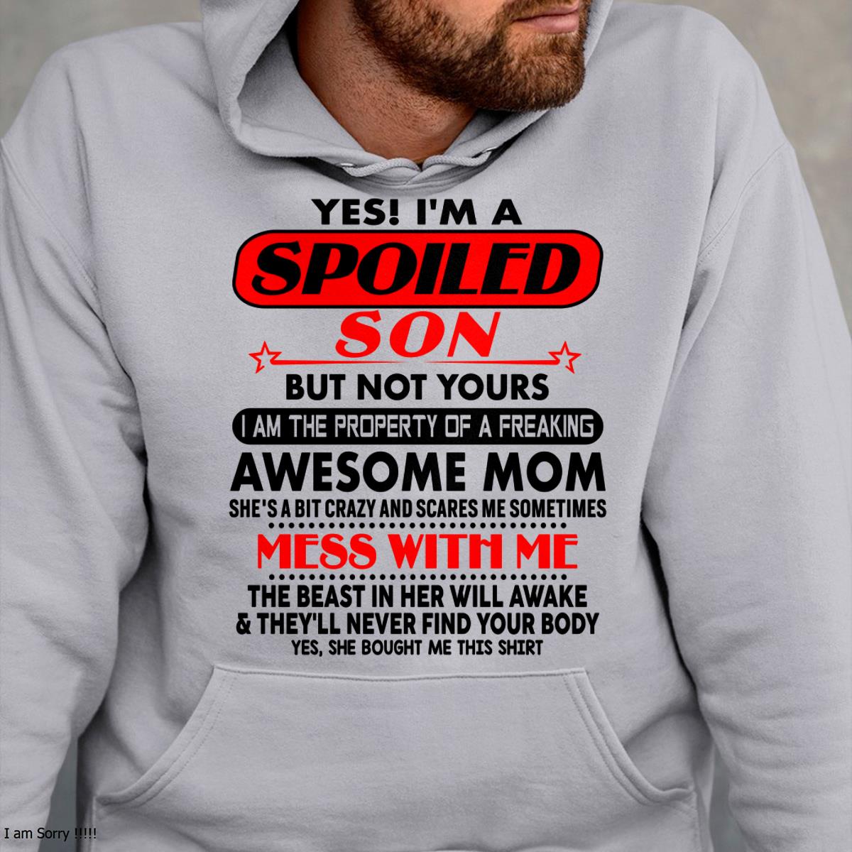 I am Spoiled Son - Gift For Son From Mom - virgo00 - (SKU-T1206MS-00)
