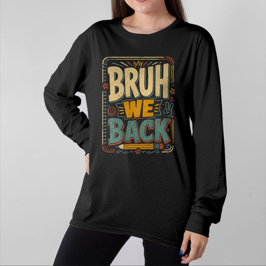 Best Student Shirt, Funny Back To School UnisexT-Shirt/Hoodie/Sweatshirt HLT00 - Funny Bruh We Back to School Student Teacher Kids T-Shirt