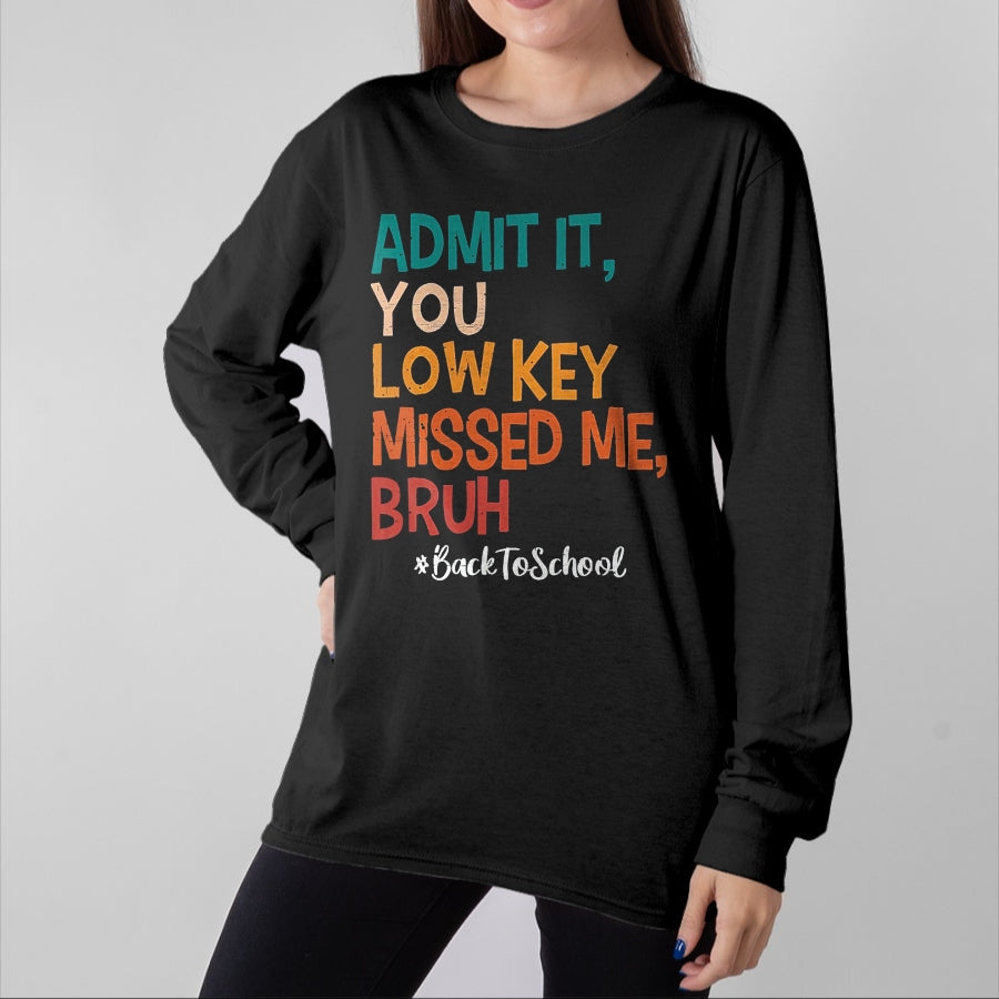 Best Student Shirt, Funny Back To School UnisexT-Shirt/Hoodie/Sweatshirt HLT00 - Admit it You Low Key Missed Me Bruh We Back to School 2026 T-Shirt, Men, Black, Small