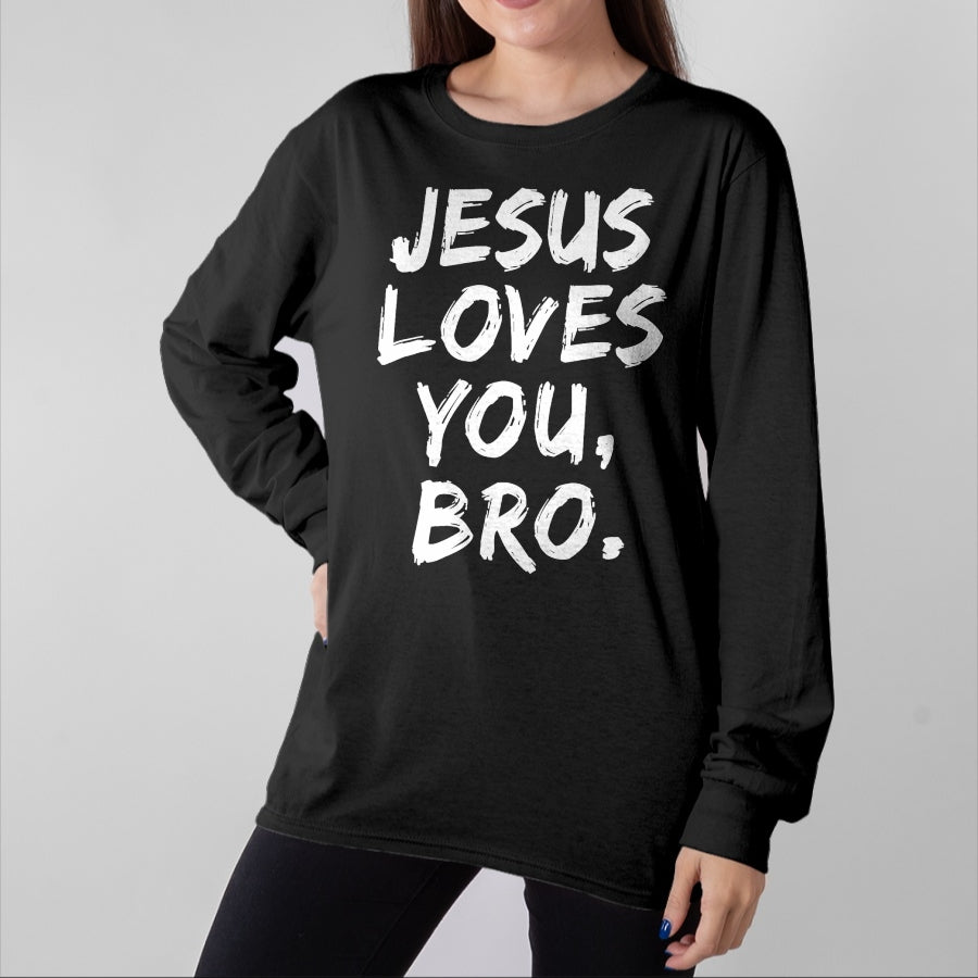 Christian Tee, Christian Faith Unisex T-Shirt/Hoodie/Sweatshirt HLT00 - Jesus Loves You Bro Christian Believer Faith God Religious T-Shirt