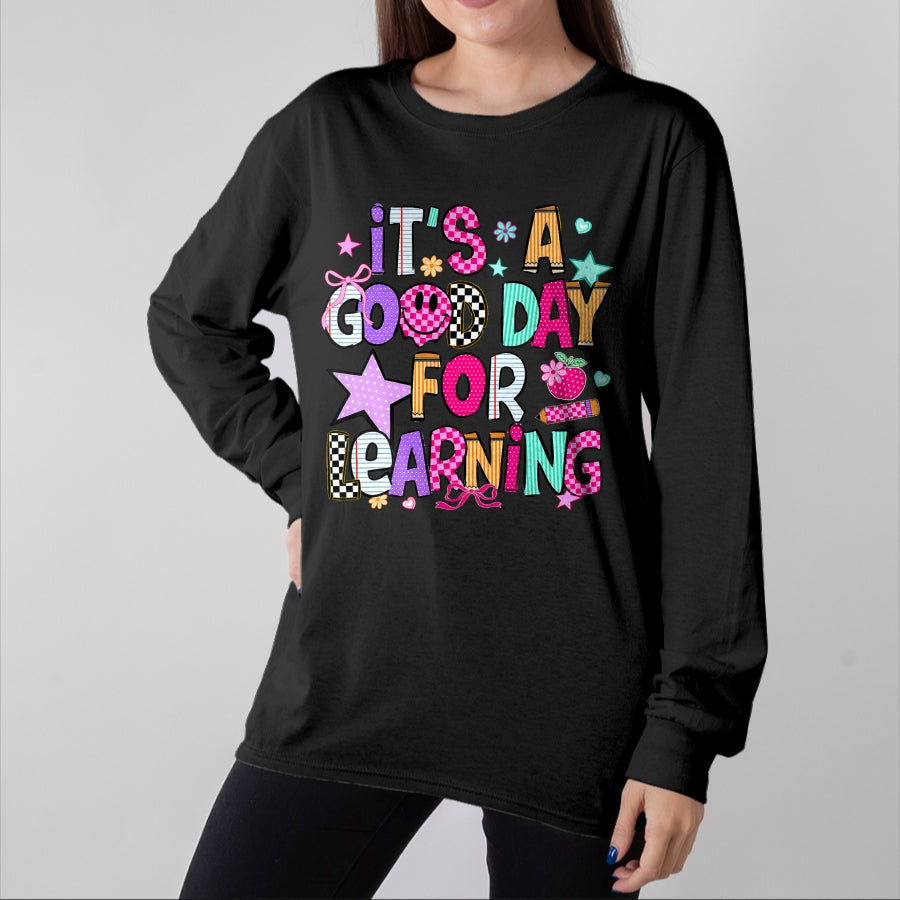 Best Student Shirt, Funny Back To School UnisexT-Shirt/Hoodie/Sweatshirt HLT00 - Its A Good Day for Learning Teacher First Day Back to School T-Shirt