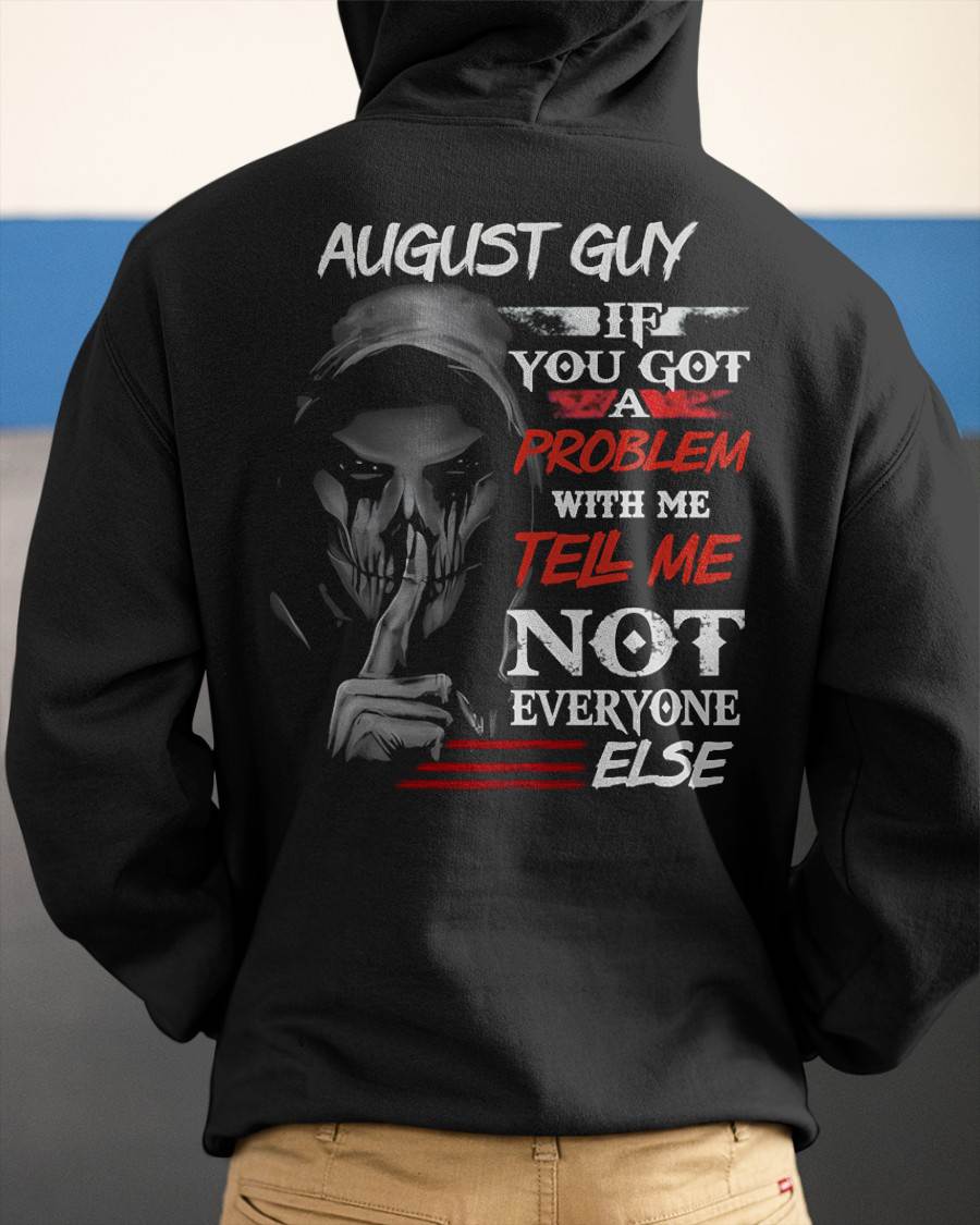 AUGUST - IF YOU GOT A PROBLEM WITH ME - BIRTHDAY T-SHIRT FOR MEN - Virgo08 (SKU12-251-08)