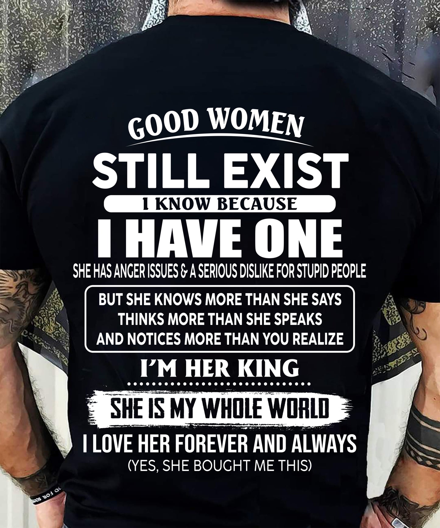 GOOD WOMEN STILL EXIST I KNOW BECAUSE HAVE ONE - GIFT FOR HUSBAND FROM WIFE - virgo00 (SKU2608-143-00)