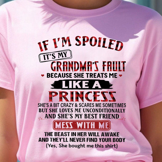IF I'M SPOILED IT'S MY GRANDMA'S FAULT ♥ BECAUSE SHE TREATS ME ♥ LIKE A PRINCESS - From Grandma for granddaughter - virgo00 (SKU07-92-00)