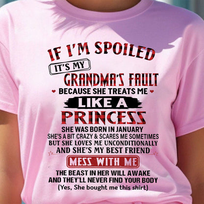 IF I'M SPOILED IT'S MY GRANDMA'S FAULT ♥ BECAUSE SHE TREATS ME ♥ LIKE A PRINCESS - From Grandma for granddaughter - virgo01 (SKU07-92-01)