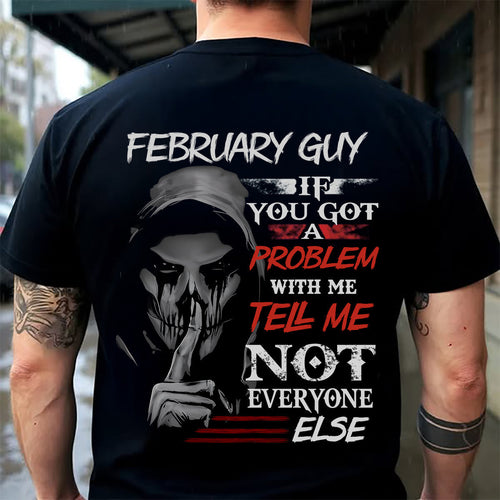 FEBRUARY - IF YOU GOT A PROBLEM WITH ME - BIRTHDAY T-SHIRT FOR MEN - Virgo02 (SKU12-251-02)