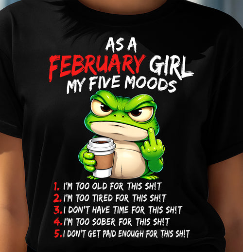 FEBRUARY SHIRT February Girl, My 5 Moods - For Women - Virgo02 (SKU2610-03-02)