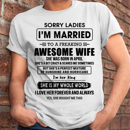 April - Sorry Ladies I Am Married To A Freaking Awesome Wife - Gift For Husband From Wife - Virgo04 (SKU-TWIFE-04)