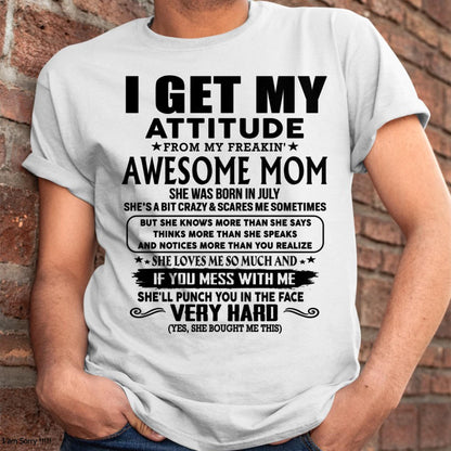 July - Thanks Mom - I GET MY ATTITUDE FROM MY FREAKIN' AWESOME MOM - Gift for Son and Daughter From Mom - virgo07 (SKU-TMD-CU-07)