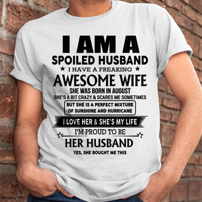 August - I Am A Spoiled Husband I Have A Freaking Awesome Wife - Gift For Husband From Wife - Virgo08 (SKU-HUS-TS-08)
