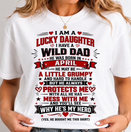 APRIL SHIRT I'm A Lucky Daughter - From Dad - To Daughter - Virgo04 (SKU2609-240-04)