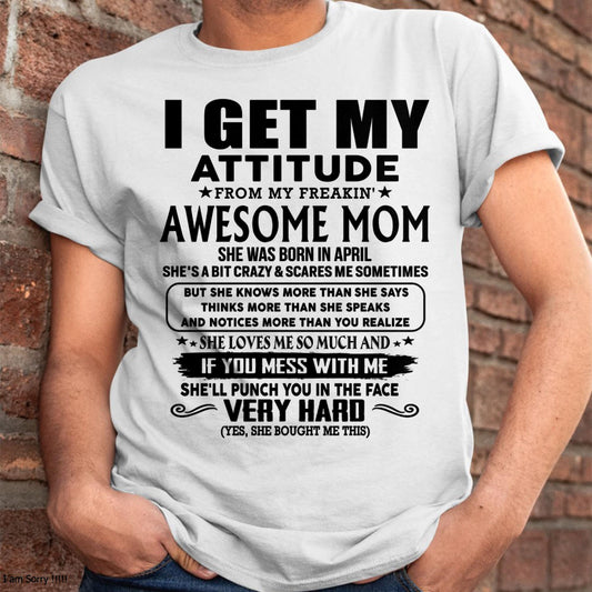 April - Thanks Mom - I GET MY ATTITUDE FROM MY FREAKIN' AWESOME MOM - Gift for Son and Daughter From Mom - virgo04 (SKU-TMD-CU-04)