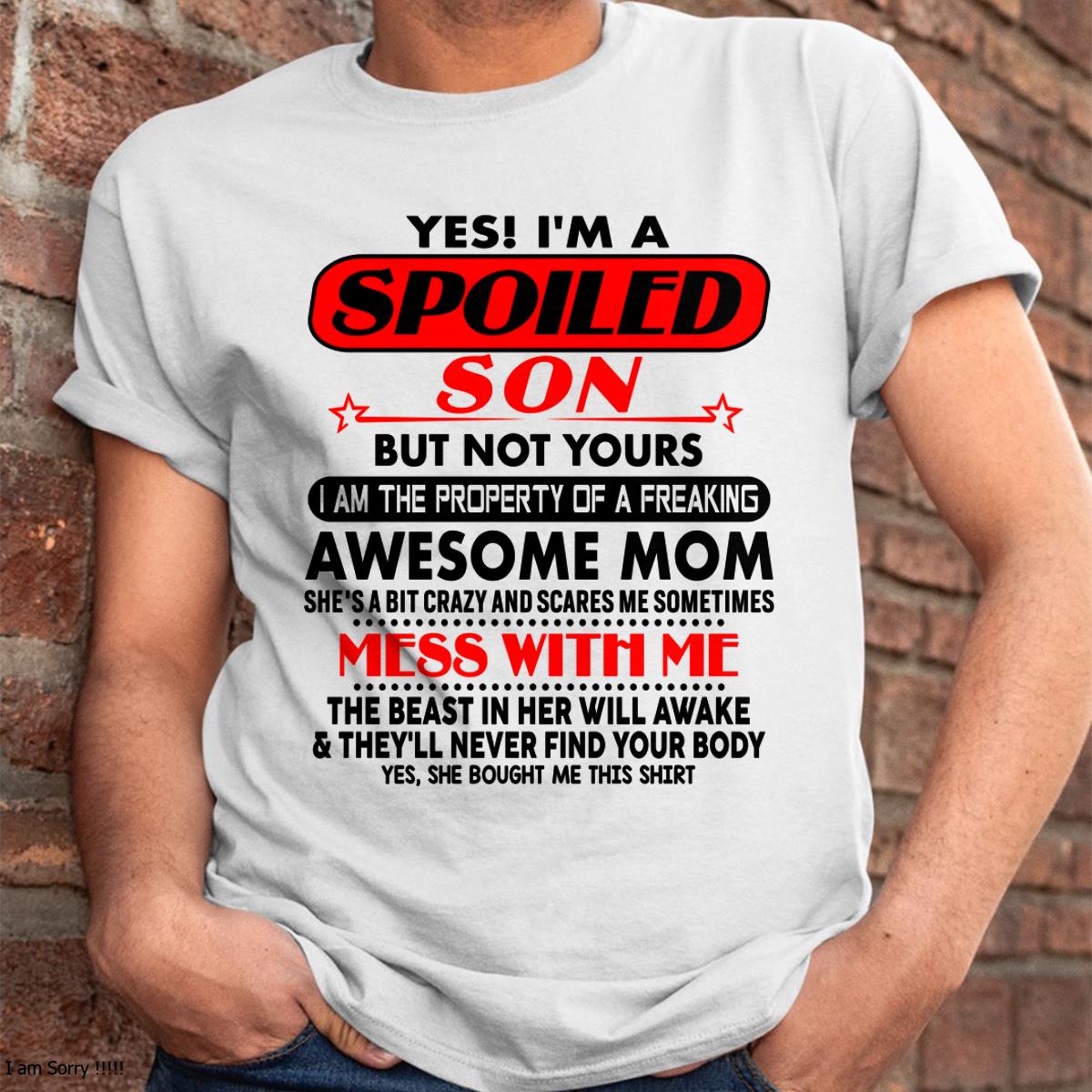 I am Spoiled Son - Gift For Son From Mom - virgo00 - (SKU-T1206MS-00)