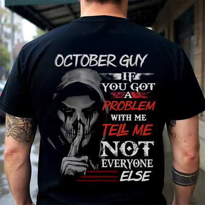 OCTOBER - IF YOU GOT A PROBLEM WITH ME - BIRTHDAY T-SHIRT FOR MEN - Virgo10 (SKU12-251-10)