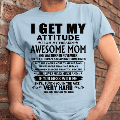 November - Thanks Mom - I GET MY ATTITUDE FROM MY FREAKIN' AWESOME MOM - Gift for Son and Daughter From Mom - virgo11 (SKU-TMD-CU-11)
