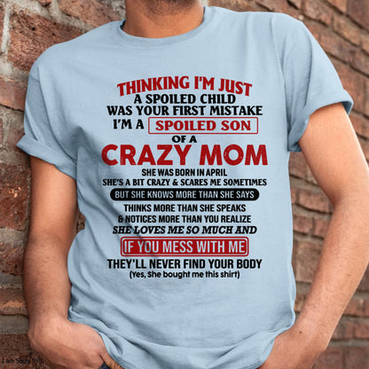 April - I Am Spoiled Son Of A Crazy Mom - Gift for Son From Mom - virgo04 (SKUT-MS0608-04)