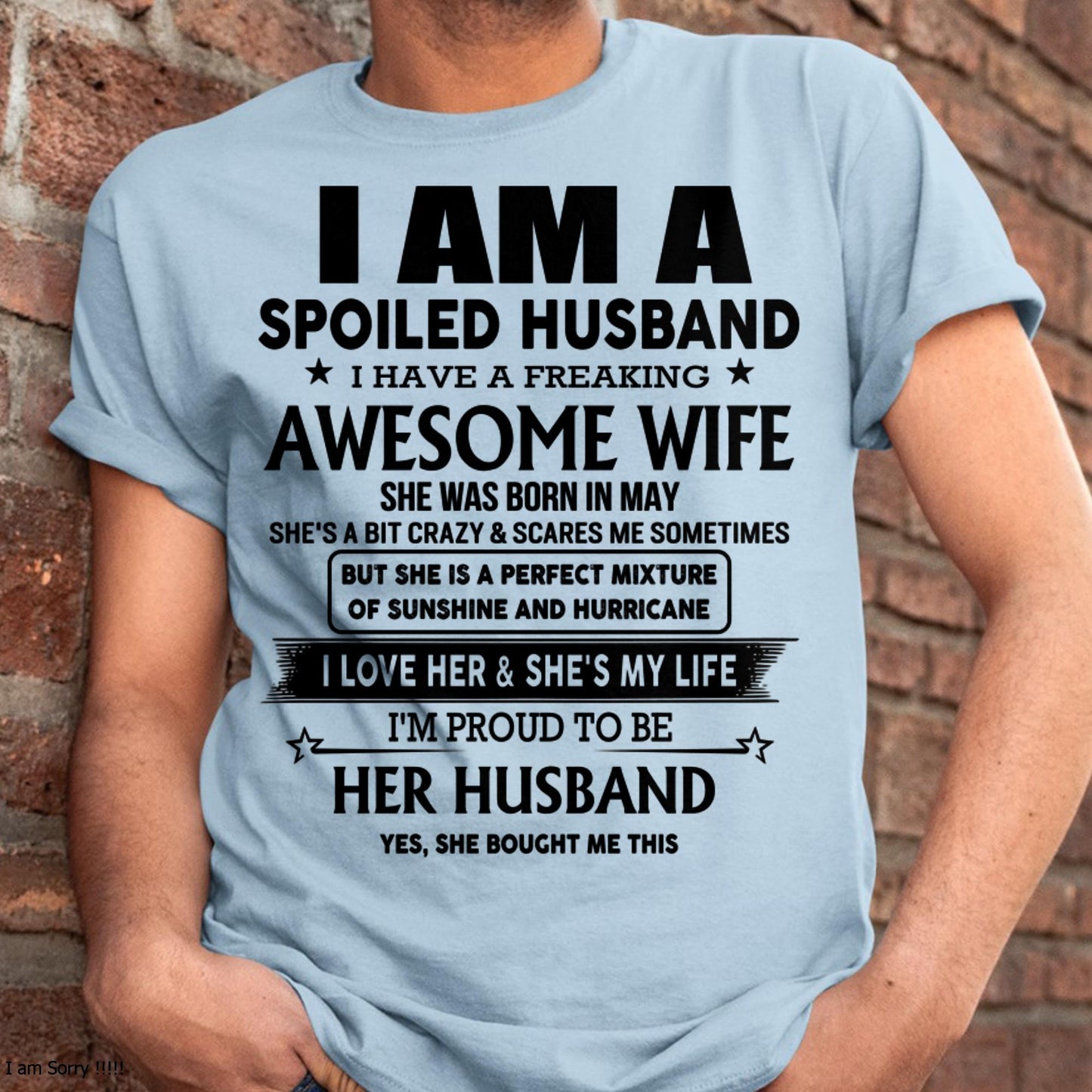 May - I Am A Spoiled Husband I Have A Freaking Awesome Wife - Gift For Husband From Wife - Virgo05 (SKU-HUS-TS-05)