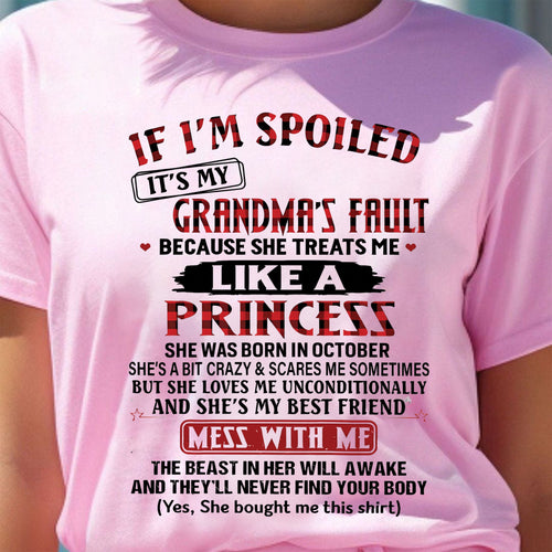 IF I'M SPOILED IT'S MY GRANDMA'S FAULT ♥ BECAUSE SHE TREATS ME ♥ LIKE A PRINCESS - From Grandma for granddaughter - virgo10 (SKU07-92-10)