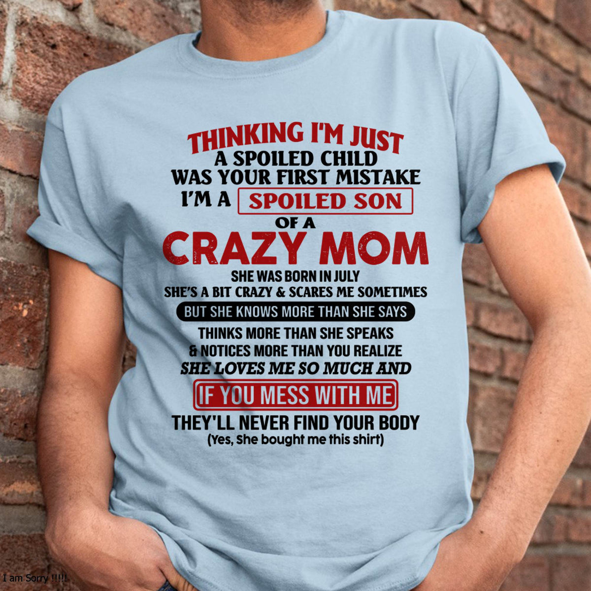 July - I Am Spoiled Son Of A Crazy Mom - Gift for Son From Mom - virgo07 (SKUT-MS0608-07)