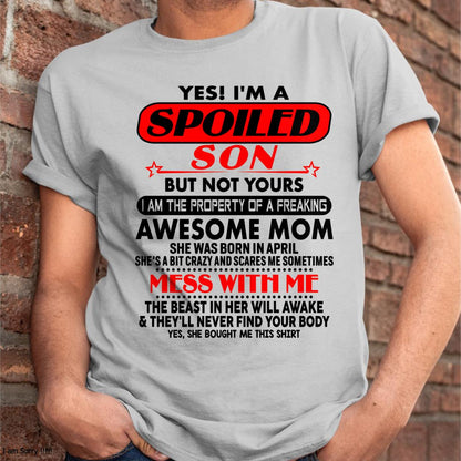 April - I am Spoiled Son - Gift For Son From Mom - virgo04 - (SKU-T1206MS-04)