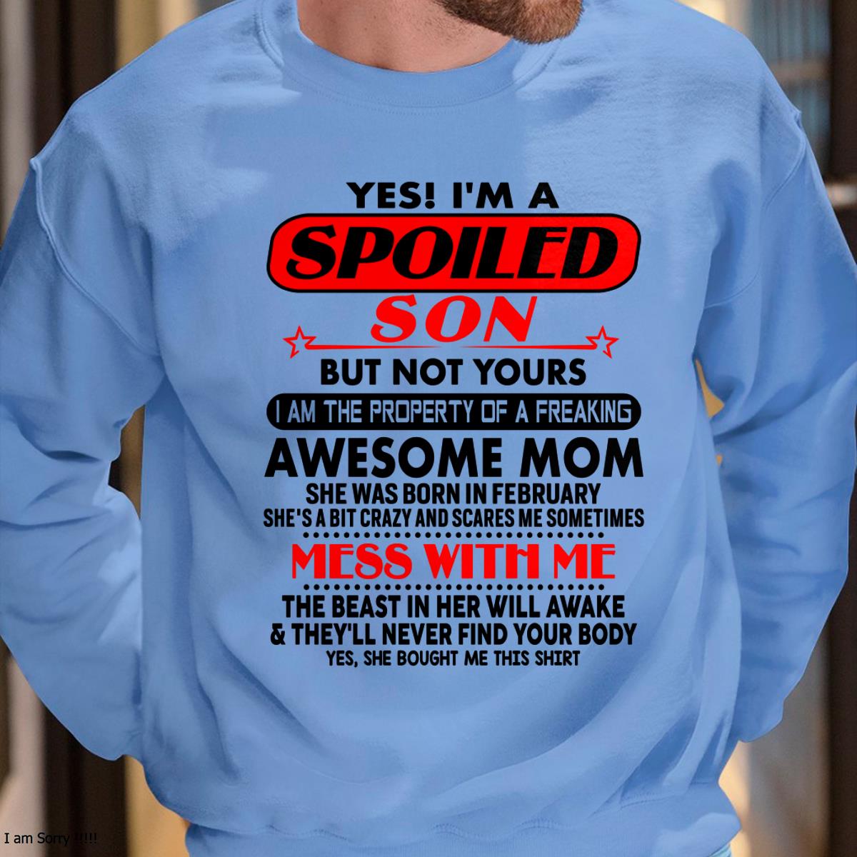 February - I am Spoiled Son - Gift For Son From Mom - virgo02 - (SKU-T1206MS-02)