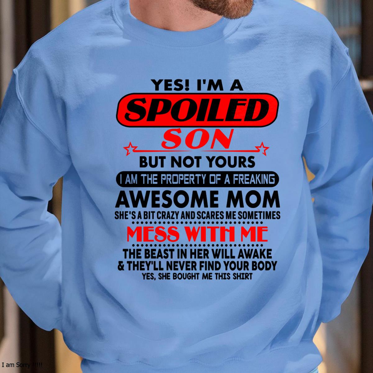 I am Spoiled Son - Gift For Son From Mom - virgo00 - (SKU-T1206MS-00)