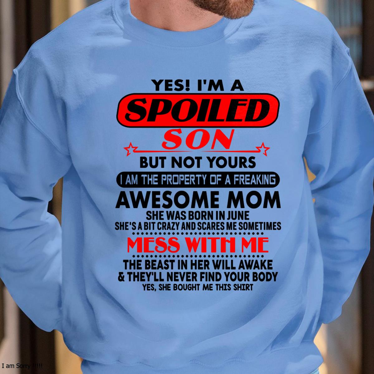 June - I am Spoiled Son - Gift For Son From Mom - virgo06 - (SKU-T1206MS-06)