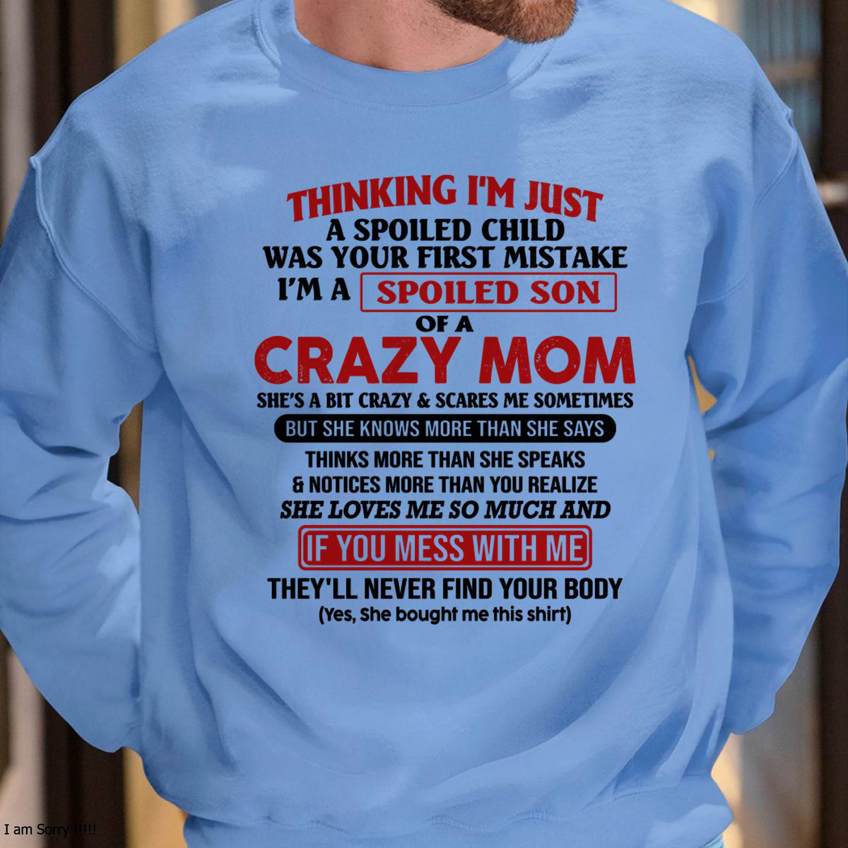 I Am Spoiled Son Of A Crazy Mom - Gift for Son From Mom - virgo00 (SKUT-MS0608-00)