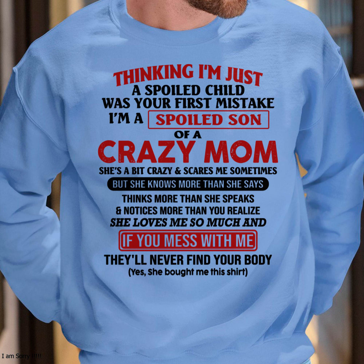 I Am Spoiled Son Of A Crazy Mom - Gift for Son From Mom - virgo00 (SKUT-MS0608-00)