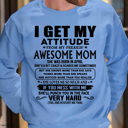 April - Thanks Mom - I GET MY ATTITUDE FROM MY FREAKIN' AWESOME MOM - Gift for Son and Daughter From Mom - virgo04 (SKU-TMD-CU-04)
