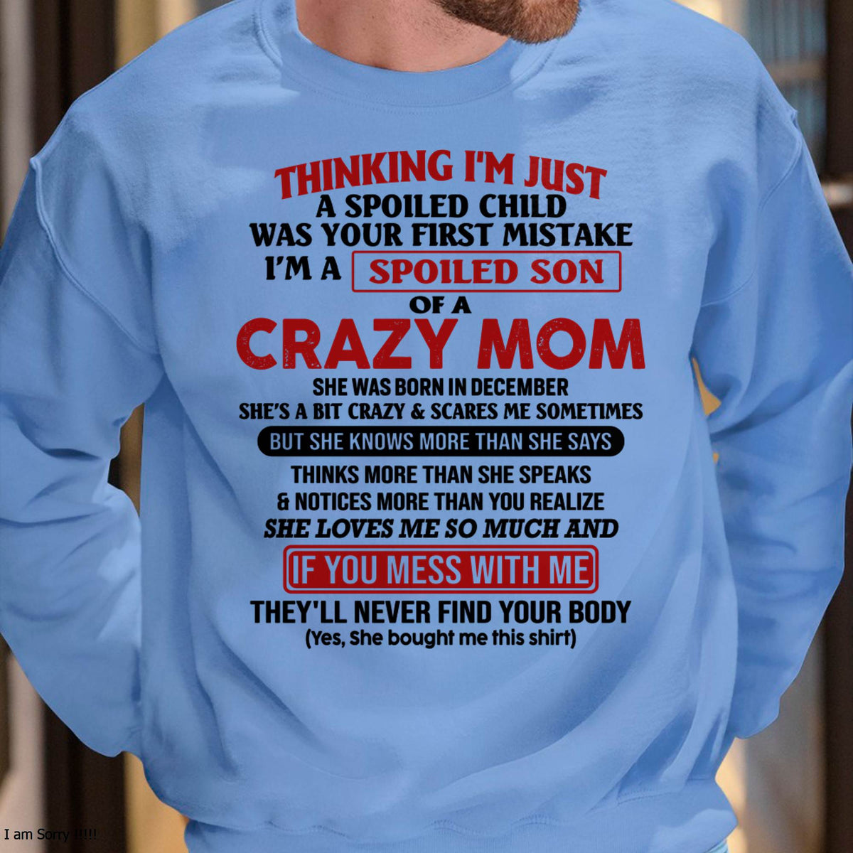 I Am Spoiled Son Of A Crazy Mom - Gift for Son From Mom - virgo12 (SKUT-MS0608-12)