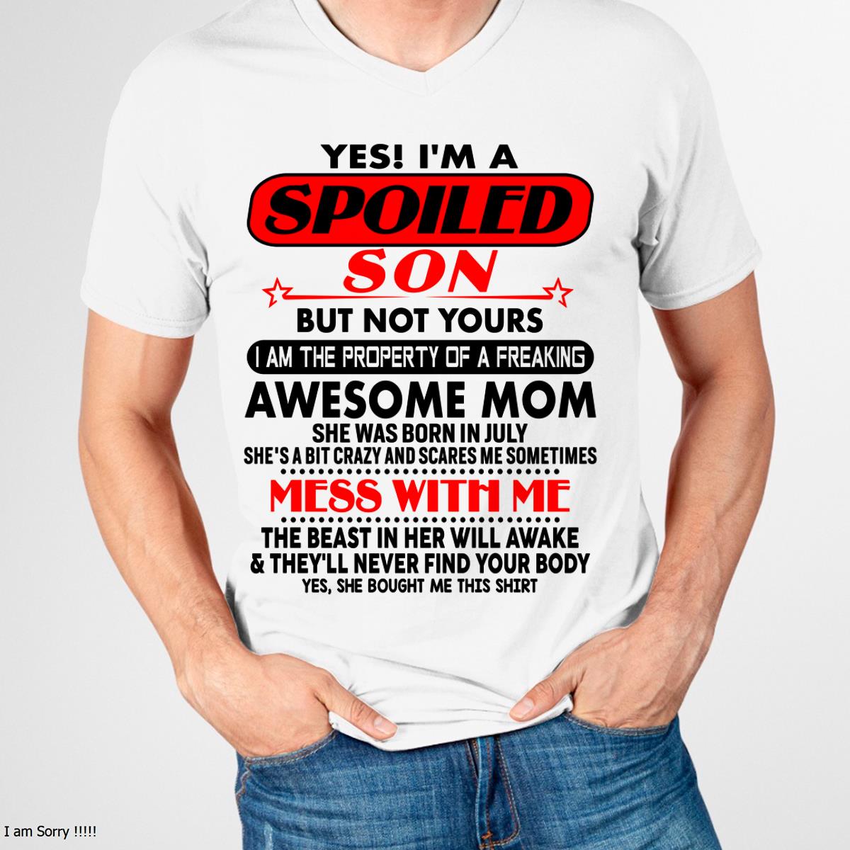 July - I am Spoiled Son - Gift For Son From Mom - virgo07 - (SKU-T1206MS-07)