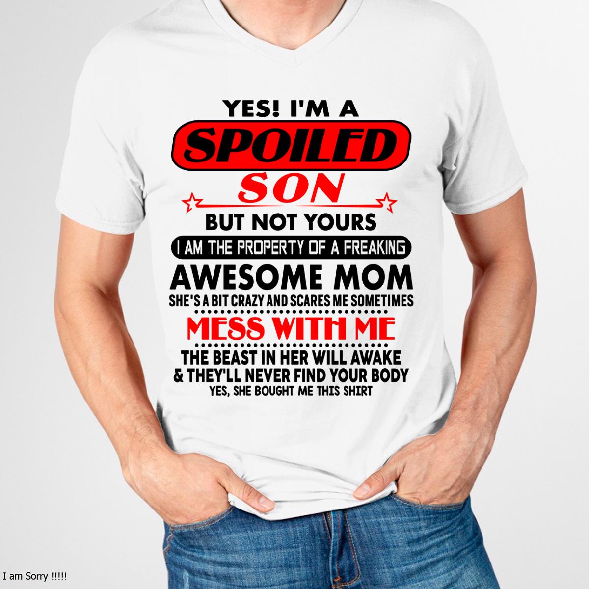 I am Spoiled Son - Gift For Son From Mom - virgo00 - (SKU-T1206MS-00)