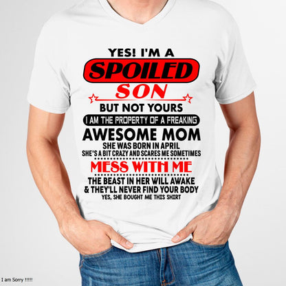 April - I am Spoiled Son - Gift For Son From Mom - virgo04 - (SKU-T1206MS-04)