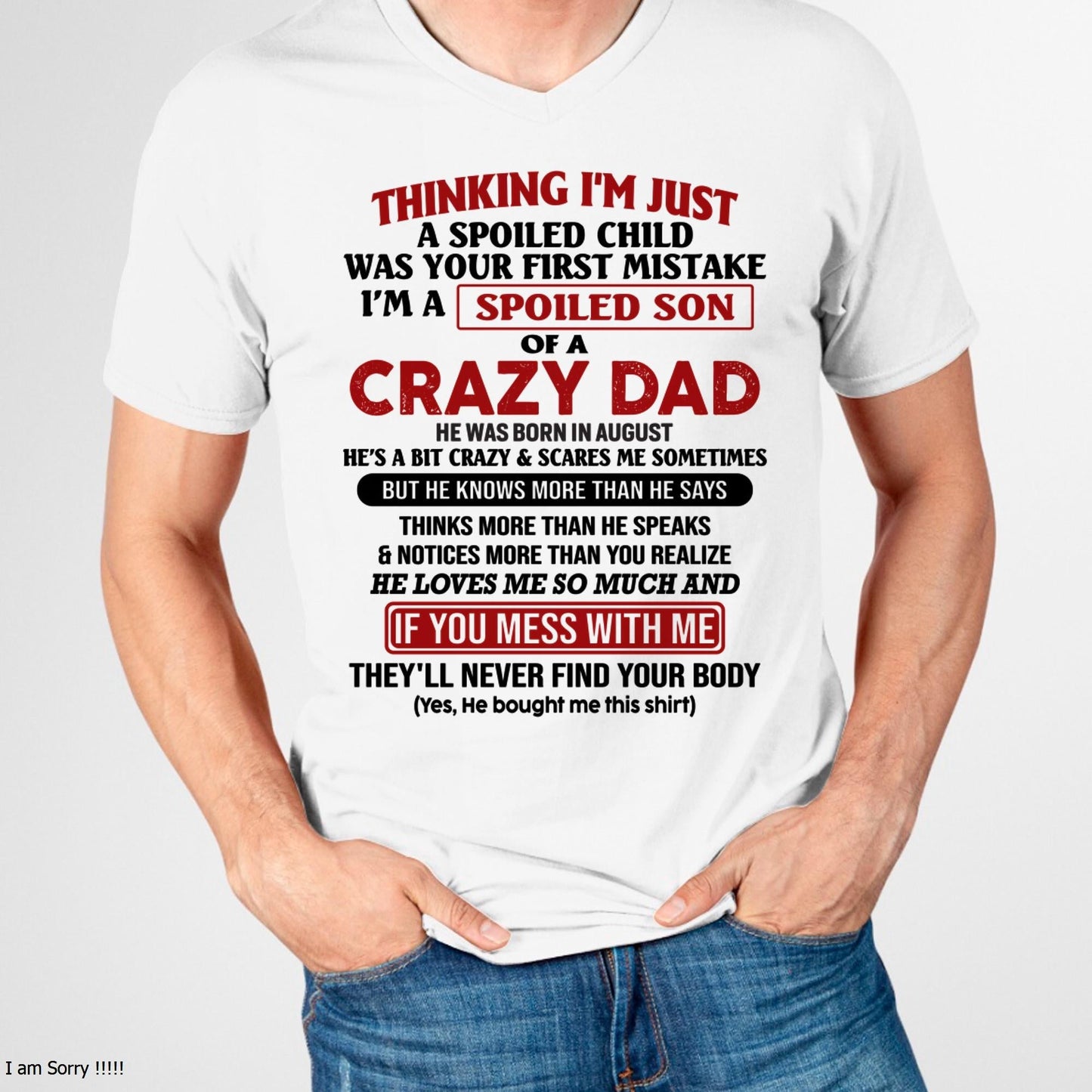 I Am Spoiled Son Of A Crazy Dad - Gift for Son From Dad - Virgo08 (SKU-TDS-SPOILED-08)