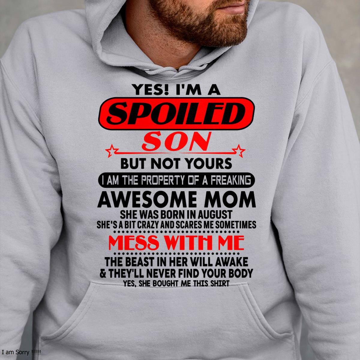 August - I am Spoiled Son - Gift For Son From Mom - virgo08 - (SKU-T1206MS-08)