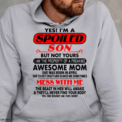 April - I am Spoiled Son - Gift For Son From Mom - virgo04 - (SKU-T1206MS-04)