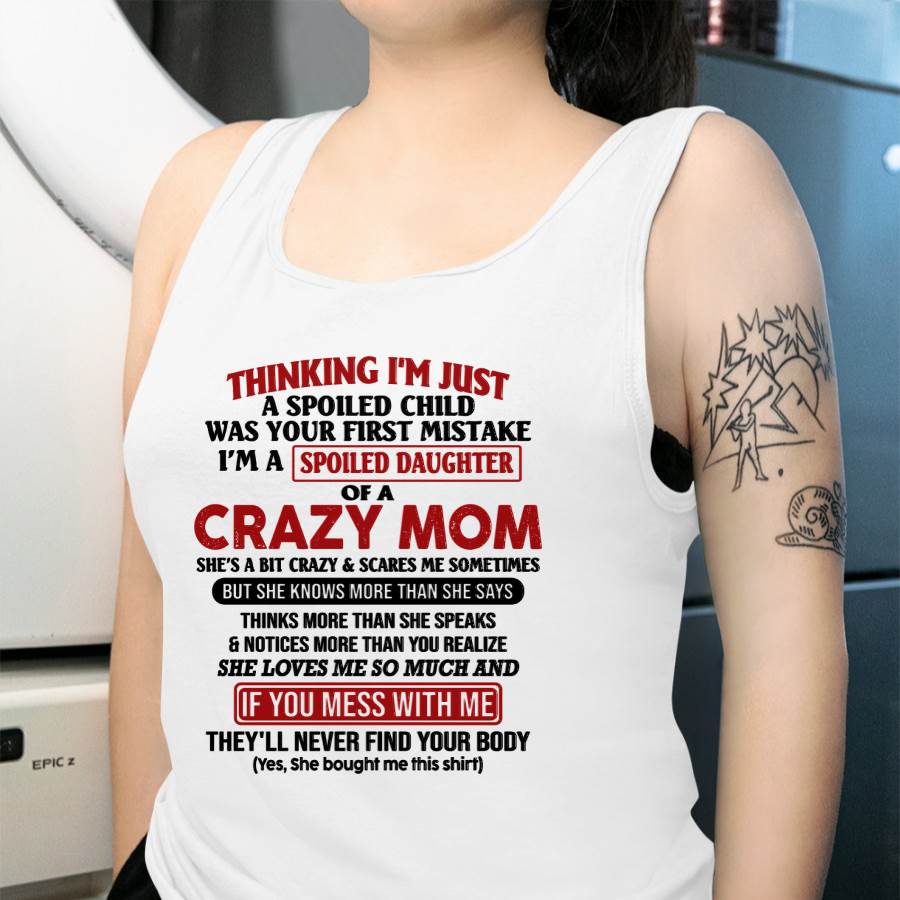 I Am Spoiled Daughter Of A Crazy Mom - Gift for Daughter From Mom - virgo00 (SKU-TMD-SPOILED-00)