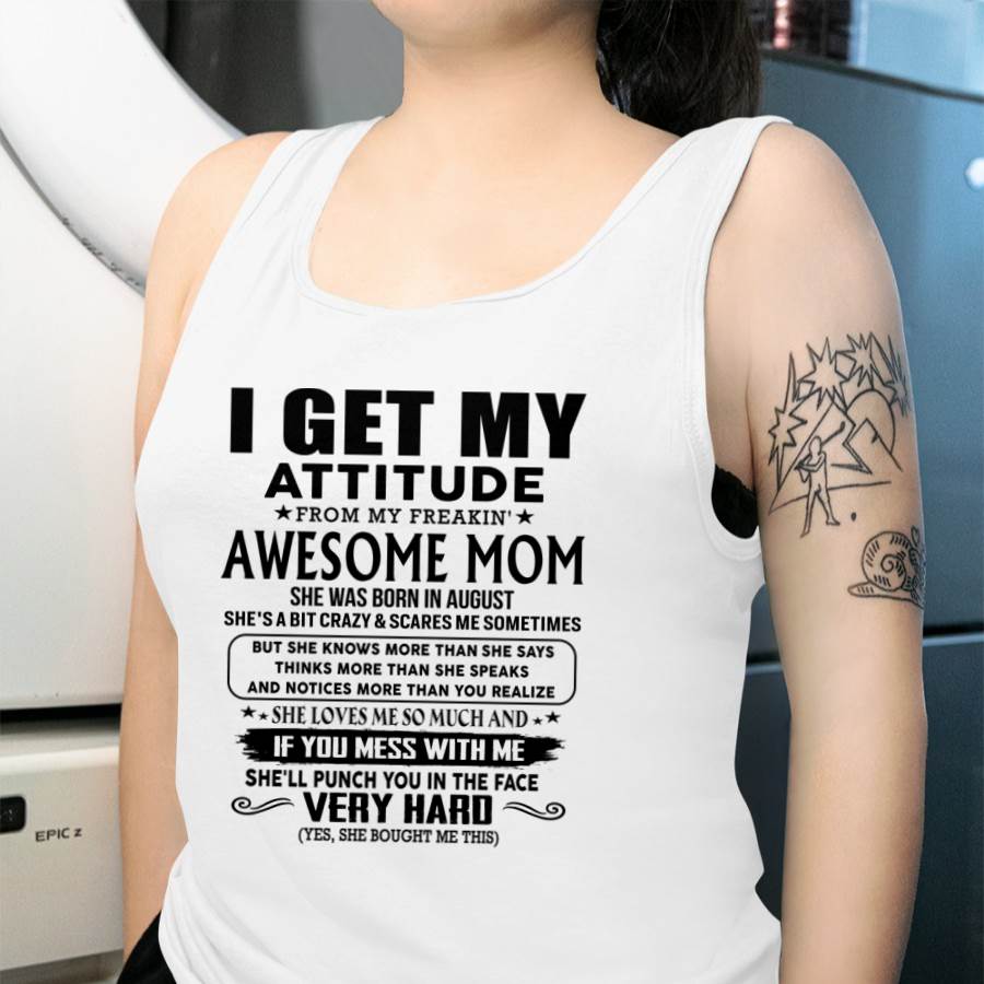 August Mom - I GET MY ATTITUDE FROM MY FREAKIN' AWESOME MOM - Gift for Son and Daughter From Mom - virgo08 (SKU-TMD-CU-08)