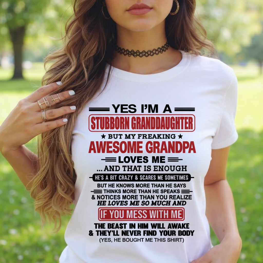 virgo00 - Yes I’m A Stubborn Granddaughter T-Shirt – Birthday Gift From Grandpa / Man - (SKU2603-21-00)