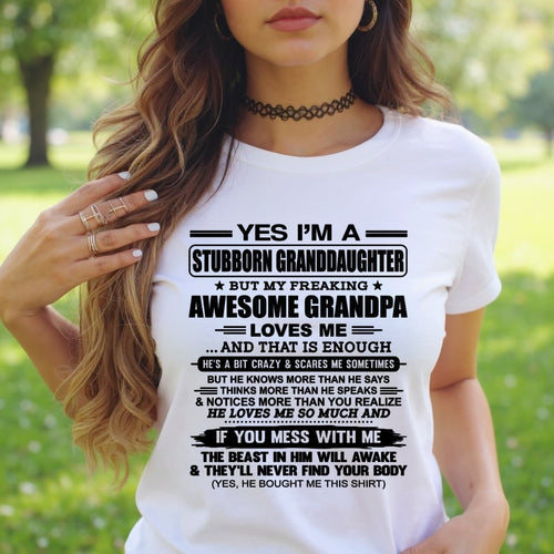 virgo00 - Yes I’m A Stubborn Granddaughter T-Shirt – Birthday Gift From Grandpa / Man - (SKU2602-89-00)
