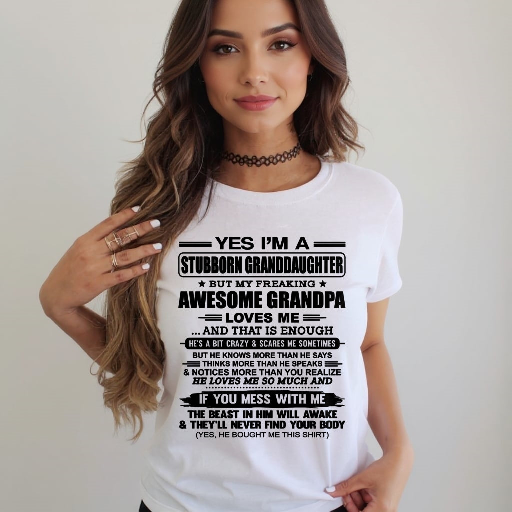 virgo00 - Yes I’m A Stubborn Granddaughter T-Shirt – Birthday Gift From Grandpa / Man - (SKU2602-89-00)
