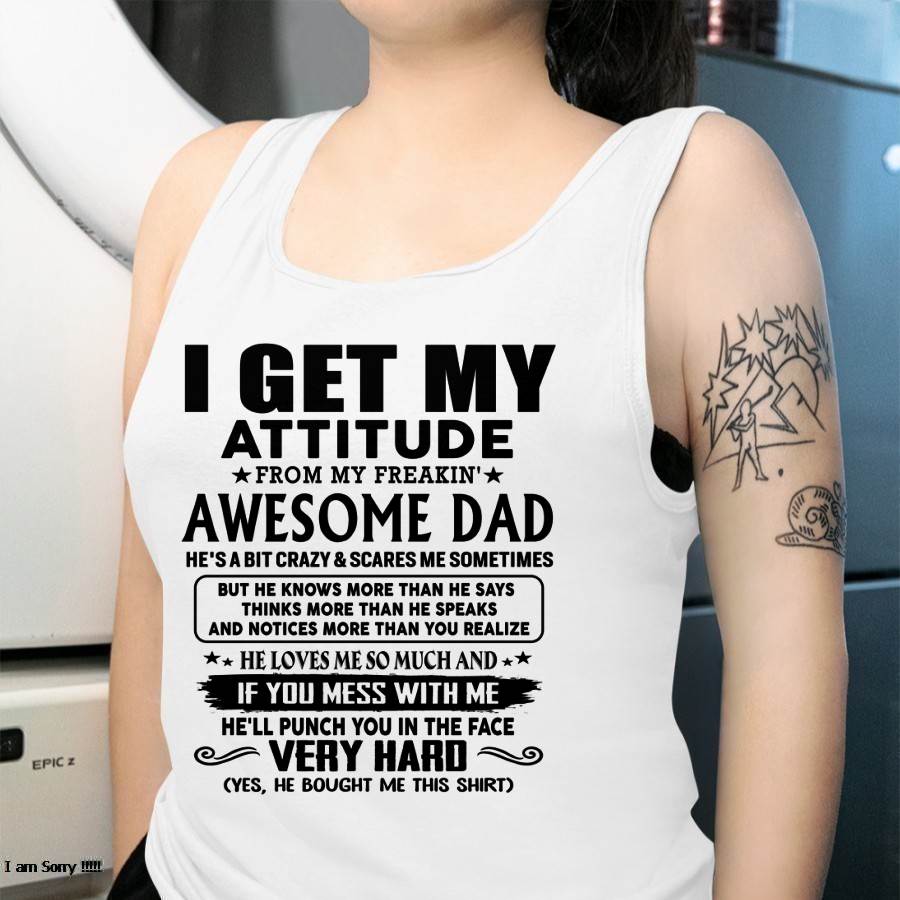 Thanks Dad - I GET MY ATTITUDE FROM MY FREAKIN' AWESOME DAD - Gift for Son and Daughter From Dad - Virgo00 (SKU-TDD-CU-00)