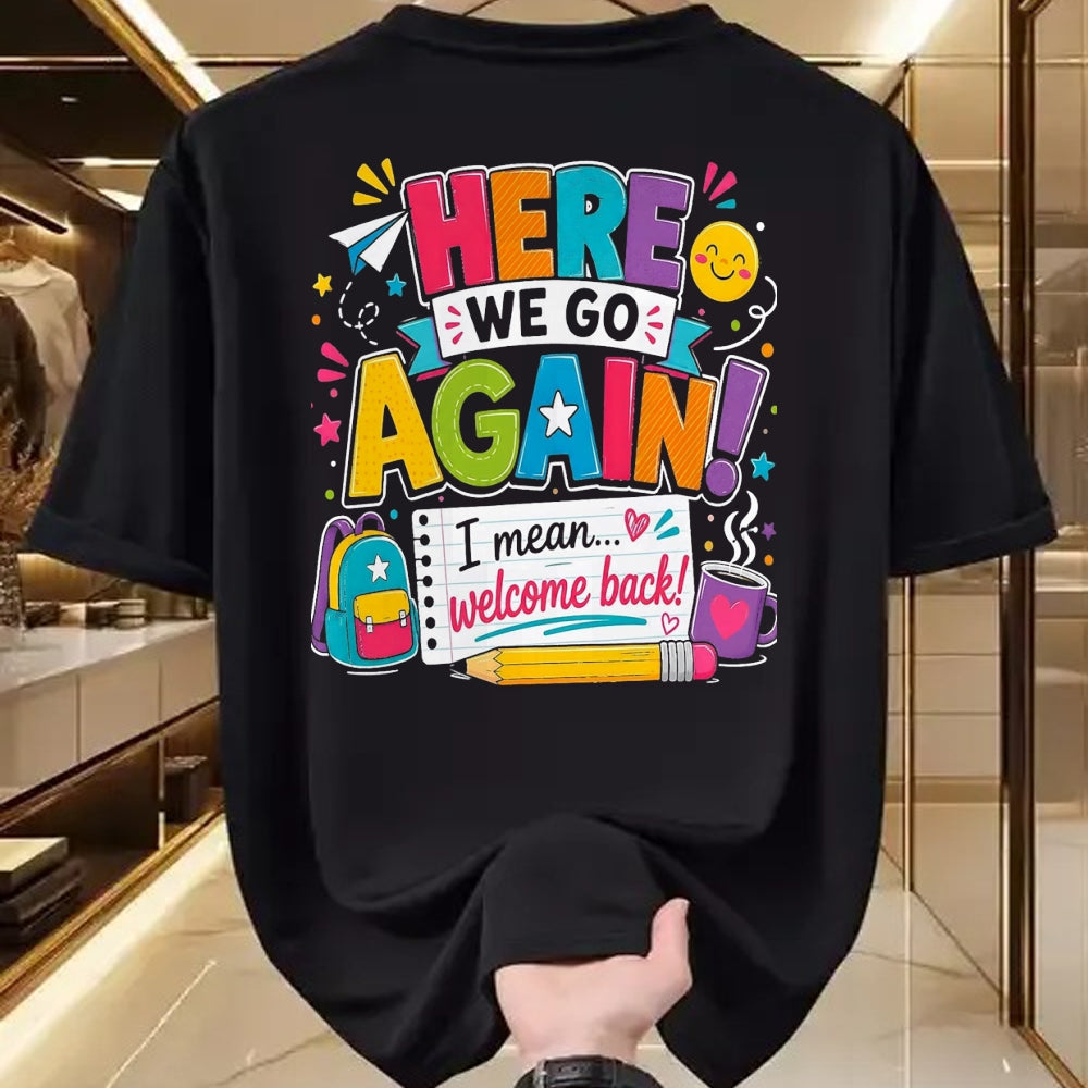 Best Student Shirt, Funny Back To School UnisexT-Shirt/Hoodie/Sweatshirt HLT00 - Here We Go Again I Mean Welcome Back to School Funny Teacher T-Shirt, Men, Black, 3X-Large (2)