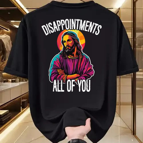 Christian Tee, Christian Faith Unisex T-Shirt/Hoodie/Sweatshirt HLT00 - Disappointments All Of You Humorous Jesus Christ Joke Meme T-Shirt