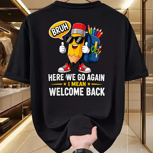 Best Student Shirt, Funny Back To School UnisexT-Shirt/Hoodie/Sweatshirt HLT00 - Bruh Here We Go Again Welcome Back to School T-Shirt