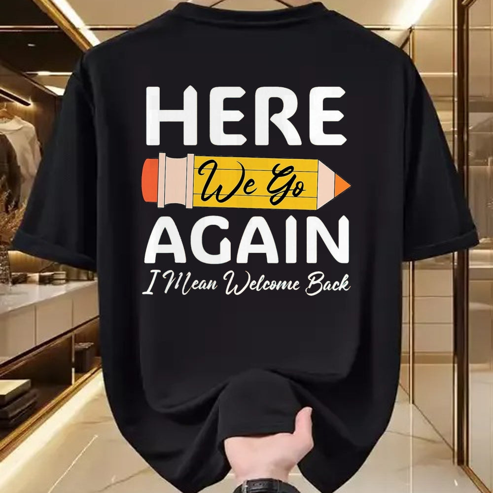 Best Student Shirt, Funny Back To School UnisexT-Shirt/Hoodie/Sweatshirt HLT00 - Here We Go Again I Mean Welcome Back to School Funny Teacher T-Shirt, Men, Black, 3X-Large (1)