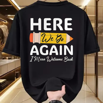 Best Student Shirt, Funny Back To School UnisexT-Shirt/Hoodie/Sweatshirt HLT00 - Here We Go Again I Mean Welcome Back to School Funny Teacher T-Shirt, Men, Black, 3X-Large (1)