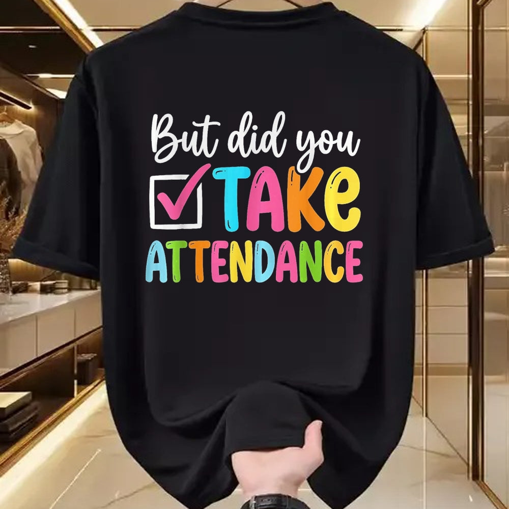 Best Student Shirt, Funny Back To School UnisexT-Shirt/Hoodie/Sweatshirt HLT00 - But Did You Take Attendance Back to School T-Shirt, Women, Black, X-Small