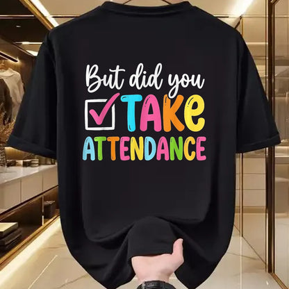 Best Student Shirt, Funny Back To School UnisexT-Shirt/Hoodie/Sweatshirt HLT00 - But Did You Take Attendance Back to School T-Shirt, Women, Black, X-Small